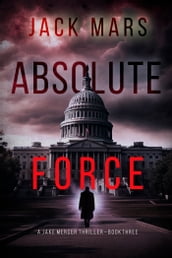 Absolute Force (A Jake Mercer Political ThrillerBook 3)