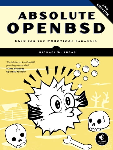 Absolute OpenBSD, 2nd Edition - Michael W. Lucas