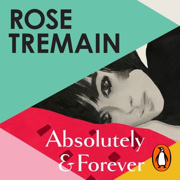 Absolutely and Forever - Rose Tremain