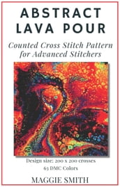Abstract Lava Pour Counted Cross Stitch Pattern for Advanced Stitchers