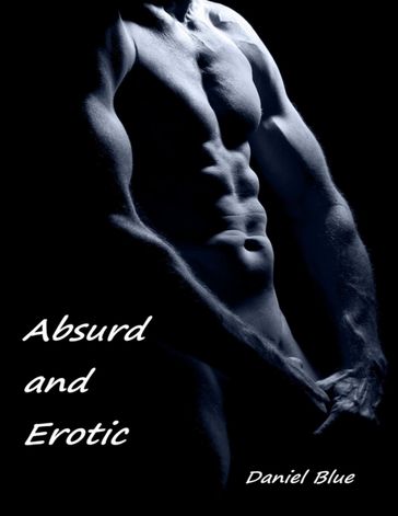 Absurd and Erotic - Daniel Blue