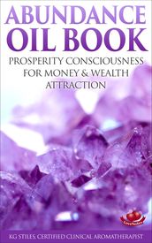 Abundance Oil Book - Prosperity Consciousness for Money & Wealth Attraction