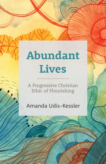 Abundant Lives - Amanda Udis-Kessler