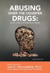 Abusing Over the Counter Drugs: Illicit Uses for Everyday Drugs