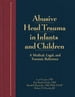 Abusive Head Trauma in Infants and Children