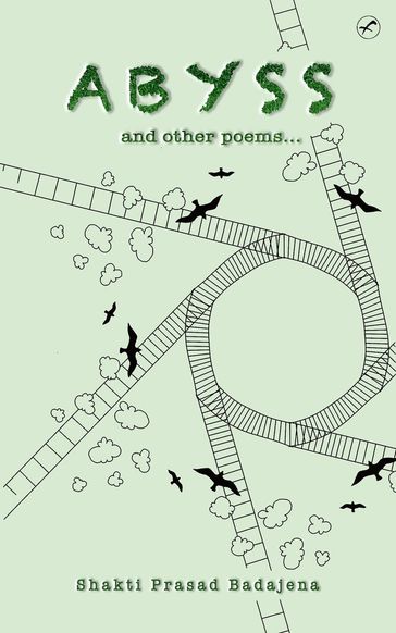 Abyss and Other Poems - Shakti Prasad Badajena
