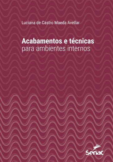 Acabamentos e técnicas para ambientes internos - Luciana de Castro Maeda Avellar