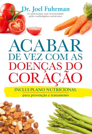 Acabar de Vez com as Doenças do Coração - Joel Fuhrman