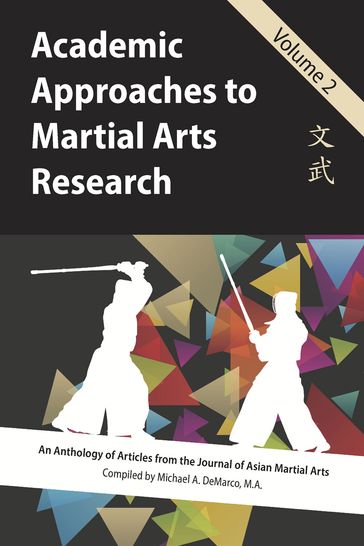 Academic Approaches to Martial Arts Research, Vol. 2 - Dale Brown - Daniel Rosenberg - Frederick Lohse - Geoffrey Wingard - Gregory Vey - John Donohue - Michael DeMarco