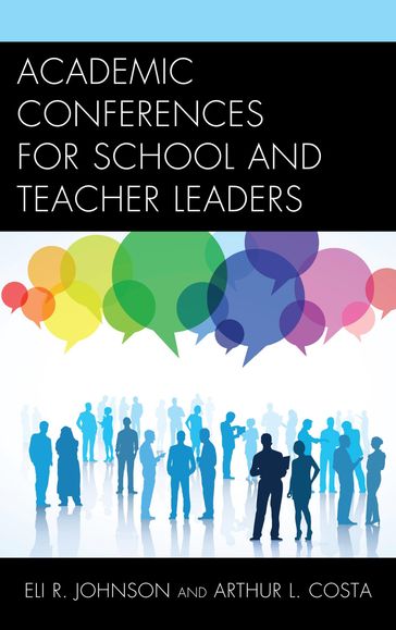 Academic Conferences for School and Teacher Leaders - Arthur L. Costa - Eli Johnson