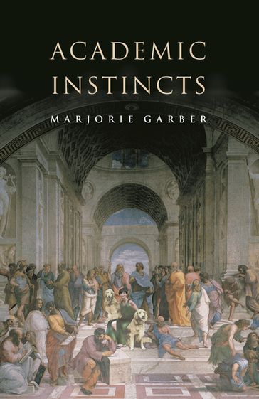 Academic Instincts - Marjorie Garber
