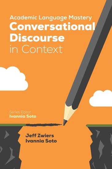Academic Language Mastery: Conversational Discourse in Context - Jeff Zwiers - Ivannia Soto