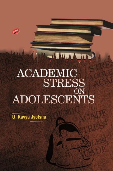 Academic Stress on Adolescents - U. Kavya Jyotsna