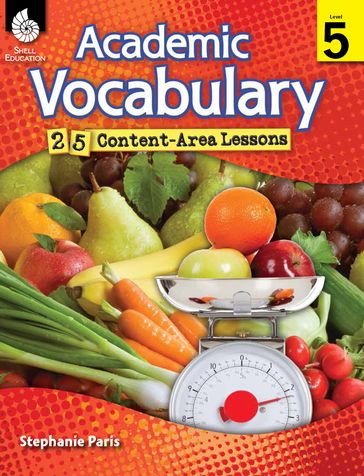 Academic Vocabulary: 25 Content-Area Lessons Level 5 - Stephanie Paris