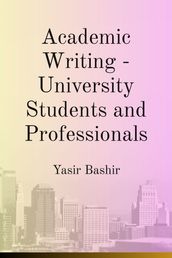 Academic Writing - University Students and Professionals