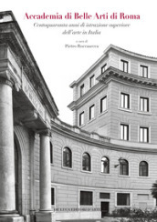Accademia di Belle Arti di Roma. Centoquaranta anni di istruzione superiore dell arte in Italia. Ediz. a colori