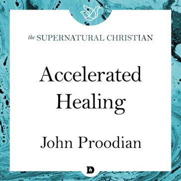 Accelerated Healing - John Proodian