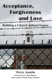 Acceptance, Forgiveness and Love: Building a Church without Fences