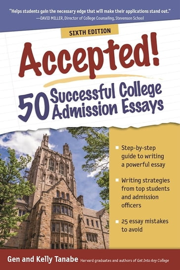 Accepted! 50 Successful College Admission Essays - Gen Tanabe - Kelly Tanabe