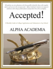 Accepted! - A Monthly Guide to College Applications and Admission to Any School