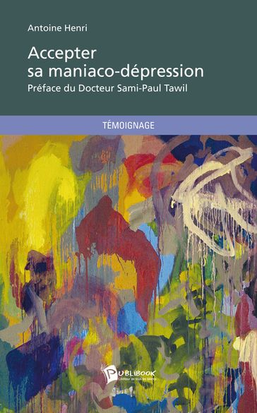 Accepter sa maniaco-dépression - Antoine Henri