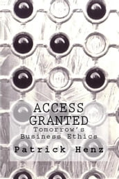 Access Granted - Tomorrow s Business Ethics