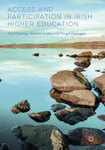 Access and Participation in Irish Higher Education - Ted Fleming - Andrew Loxley - Fergal Finnegan