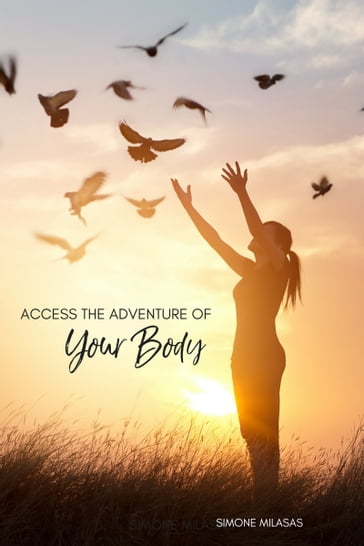 Access the Adventure of Your Body - Simone Milasas