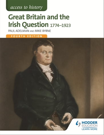 Access to History: Great Britain and the Irish Question 1774-1923 Fourth Edition - Michael Byrne - Paul Adelman - Robert Pearce