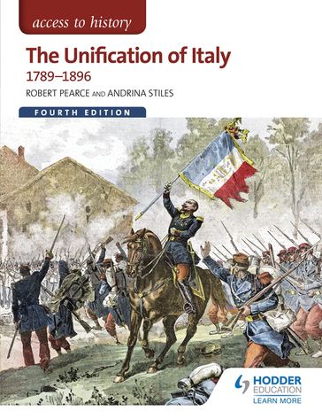 Access to History: The Unification of Italy 1789-1896 Fourth Edition - Andrina Stiles - Robert Pearce