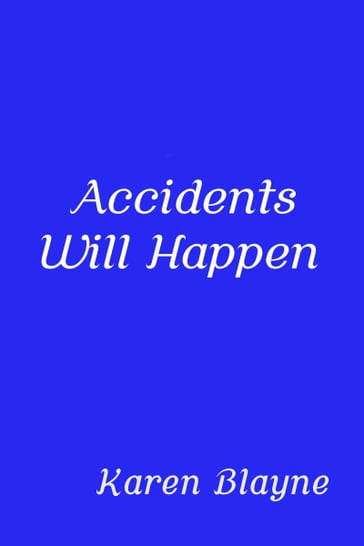 Accidents Will Happen - Karen Blayne