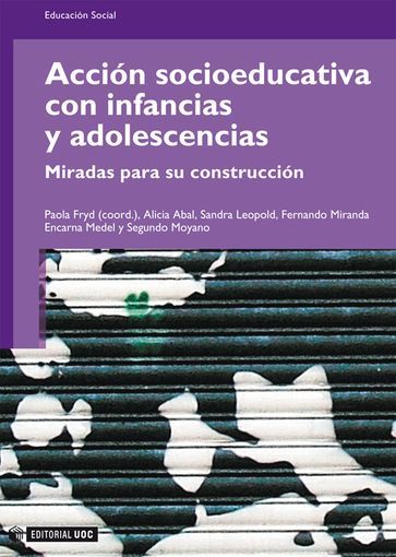 Acción socioeducativa con infancias y adolescencias. Miradas para su construcción - Paola Fryd Schapira