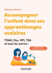 Accompagner l enfant dans ses apprentissages scolaires : TDAH, Dys, HPI, TSA et tous les autres !