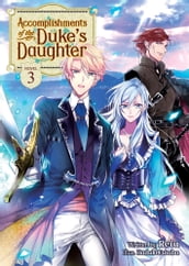 Accomplishments of the Duke s Daughter (Light Novel) Vol. 3