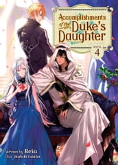 Accomplishments of the Duke s Daughter (Light Novel) Vol. 4