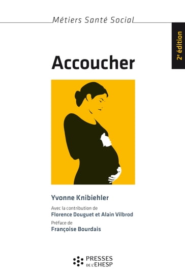 Accoucher - Florence Douguet - Yvonne Knibiehler - Alain Vilbrod