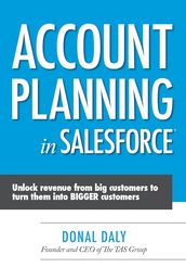 Account Planning in Salesforce: Unlock Revenue from Big Customers to Turn Them into BIGGER Customers