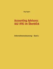 Accounting Advisory: IAS/ IFRS im Überblick