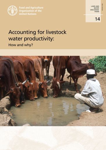 Accounting for Livestock Water Productivity: How and Why? - Food and Agriculture Organization of the United Nations