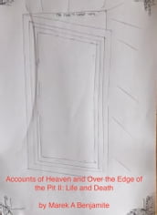 Accounts of Heaven and the Edge of the Pit II: Life After Death