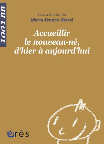 Accueillir le nouveau-né, d'hier à aujourd'hui - 1001 bb n°134 - Marie-France MOREL