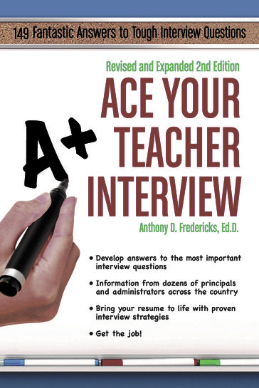 Ace Your Teacher Interview: Revised & Expanded - Anthony Fredericks