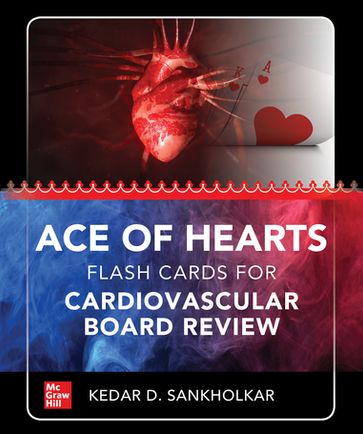 Ace of Hearts: Flash Cards for Cardiovascular Board Review - Kedar D. Sankholkar