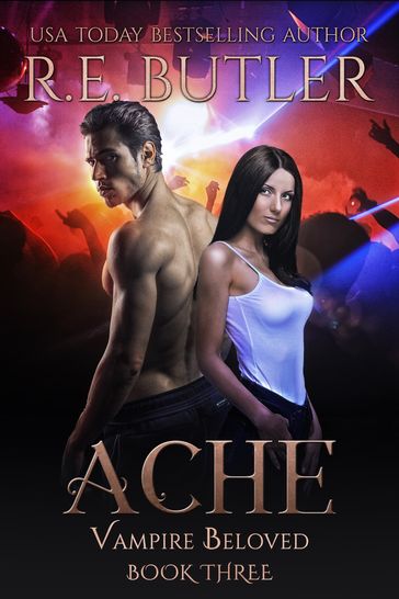 Ache (Vampire Beloved Book Three) - R.E. Butler