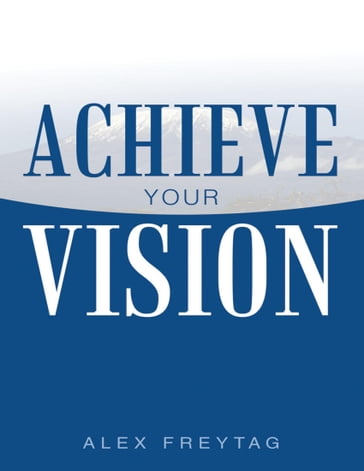 Achieve Your Vision - Alex Freytag