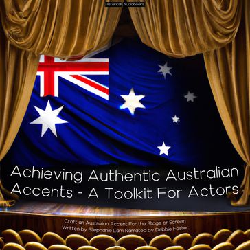 Achieving Authentic Australian Accents - A Toolkit For Actors - Stephanie Lam