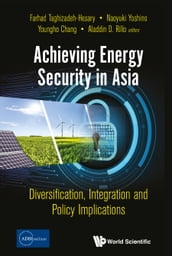 Achieving Energy Security In Asia: Diversification, Integration And Policy Implications