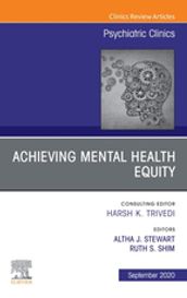 Achieving Mental Health Equity, An Issue of Psychiatric Clinics of North America EBook