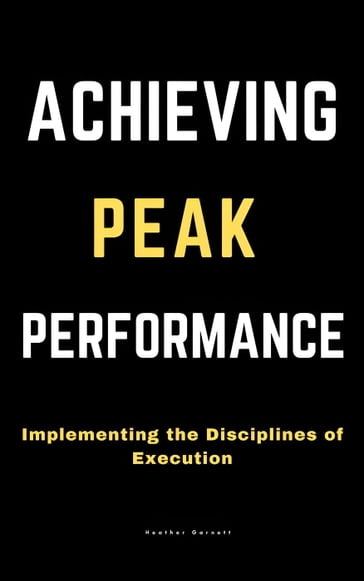 Achieving Peak Performance: Implementing the Disciplines of Execution - Heather Garnett