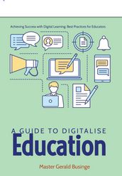 Achieving Success with Digital Learning: Best Practices for Educators